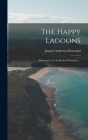 The Happy Lagoons: Adventures of a South Sea Wanderer ... Cover Image