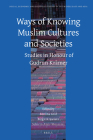 Ways of Knowing Muslim Cultures and Societies: Studies in Honour of Gudrun Krämer (Social #122) By Bettina Gräf (Volume Editor), Birgit Krawietz (Volume Editor), Schirin Amir-Moazami (Volume Editor) Cover Image