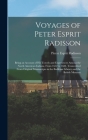 Voyages of Peter Esprit Radisson: Being an Account of His Travels and Experiences Among the North American Indians, From 1652 to 1684. Transcribed Fro Cover Image