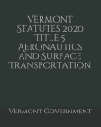 Vermont Statutes 2020 Title 5 Aeronautics and Surface Transportation Cover Image