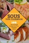 Sous Vide Cookbook: 100 Hand Picked Recipes For Your Everyday Meals By Isabella Sanders Cover Image