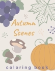 Autumn Scenes Coloring Book: Fall coloring book for adults relaxation By Akibi Books Cover Image