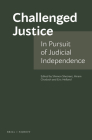 Challenged Justice: In Pursuit of Judicial Independence Cover Image