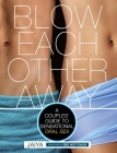 Blow Each Other Away: A Couples' Guide to Sensational Oral Sex By JAIYA Cover Image