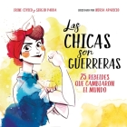 Las chicas son guerreras / Women Are Warriors: 25 Rebels Who Changed the World: 25 rebeldes que cambiaron el mundo By Irene Civico Cover Image