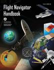 Flight Navigator Handbook (FAA-H-8083-18) By Federal Aviation Administration, U. S. Department of Transportation Cover Image
