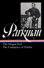 Francis Parkman: The Oregon Trail, The Conspiracy of Pontiac (LOA #53) (Library of America Francis Parkman Edition #3) Cover Image