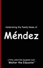 Celebrating the Family Name of Méndez By Walter the Educator Cover Image