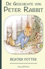 Beatrix Potter: Die Geschichte von Peter Rabbit (Illustriert) By Beatrix Potter (Illustrator), Anna Maria Graf (Translator), Beatrix Potter Cover Image