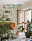 Homes Decorated by Nature: Plants, Art and Material By Kurt G. Stapelfeldt, Helenio Barbetta Cover Image