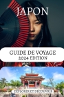 Guide de Voyage Au Japon 2024: Un guide au pays des cerisiers en fleurs, avec tout ce dont vous avez besoin pour préparer votre voyage au Japon, expl By Paige Begin, Aubrey Kennedy Cover Image