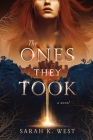 The Ones They Took By Sarah West Cover Image