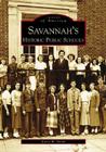 Savannah's Historical Public Schools (Images of America) By Larry W. Smith Cover Image