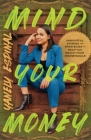 Mind Your Money: Insightful Stories and Strategies to Help You Reach Your #MoneyGoals By Yanely Espinal Cover Image