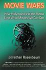 Movie Wars: How Hollywood and the Media Limit What Movies We Can See By Jonathan Rosenbaum Cover Image