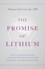 The Promise of Lithium: How an Over-the-Counter Supplement May Prevent and Slow Alzheimer's and Parkinson's Disease By Thomas Guttuso Cover Image