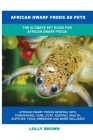 African Dwarf Frogs as Pets: The Ultimate Pet Guide for African Dwarf Frogs Cover Image