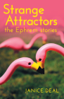 Strange Attractors: The Ephrem Stories By Janice Deal Cover Image