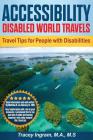 Accessibility Disabled World Travels - Tips for Travelers with Disabilities: Handicapped, Special Needs, Seniors, & Baby Boomers - How to Travel Barri Cover Image