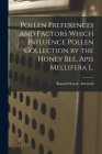 Pollen Preferences and Factors Which Influence Pollen Collection by the Honey Bee, Apis Mellifera L. Cover Image