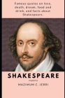 Shakespeare: Famous Quotes on Love, Death, Dream, Food and Drink, and Facts about Shakespeare Cover Image