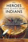 My Heroes Have Always Been Indians: A Century of Great Indigenous Albertans Cover Image