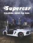 Supercar Coloring Book For Kids: A Collection Of Amazing Sport & Luxury Cars Featuring Lamborghini, Bugatti, BMW, Ferrari, Porsche, etc - Activity Boo By Mirai Press Cover Image