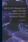 Ants of Krakatau and Other Islands in the Sunda Strait. By W. M. Wheeler (Created by) Cover Image