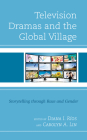 Television Dramas and the Global Village: Storytelling through Race and Gender By Diana I. Ríos (Editor), Carolyn A. Lin (Editor), Saleem Abbas (Contribution by) Cover Image