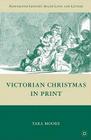 Victorian Christmas in Print (Nineteenth-Century Major Lives and Letters) By T. Moore Cover Image