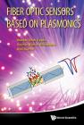 Fiber Optic Sensors Based on Plasmonics By Banshi Dhar Gupta, Roli Verma, Sachin Kumar Srivastava Cover Image