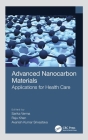 Advanced Nanocarbon Materials: Applications for Health Care By Sarika Verma, Raju Khan, Avanish Kumar Srivastava Cover Image