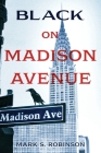 Black On Madison Avenue By Mark S. Robinson Cover Image