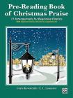 Pre-Reading Book of Christmas Praise: 11 Arrangements for Beginning Pianists By Gayle Kowalchyk (Arranged by), E. L. Lancaster (Arranged by) Cover Image