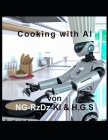 Coocking with AI: The cookbook of the future - created by an artificial intelligence By H. G. Sänger (Contribution by), Ng- Rzdz- Ai Cover Image