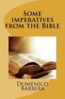 Some Imperatives from the Bible By D. B. Domenico Barbera Cover Image