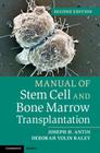 Manual of Stem Cell and Bone Marrow Transplantation By Joseph H. Antin, Deborah Yolin Raley Cover Image