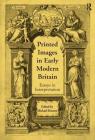 Printed Images in Early Modern Britain: Essays in Interpretation Cover Image