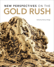 New Perspectives on the Gold Rush By Kathryn Bridge Cover Image