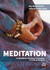 Meditation in Buddhist-Christian Encounter: A Critical Analysis By Elizabeth Harris (Editor), John O'Grady (Editor) Cover Image