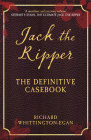 Jack the Ripper: The Definitive Casebook By Richard Whittington-Egan Cover Image