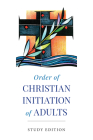 Order of Christian Initiation of Adults: Study Edition By Various Cover Image