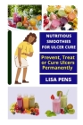 Nutritious ЅmООthІЕЅ For UlСЕr Cure: Prevent, Treat or Cure Ulcers Permanently With These Healthy Home Cover Image