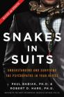 Snakes in Suits, Revised Edition: Understanding and Surviving the Psychopaths in Your Office Cover Image