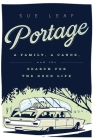 Portage: A Family, a Canoe, and the Search for the Good Life Cover Image