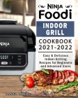 Ninja Foodi Indoor Grill Cookbook 2021-2022: Easy & Delicious Indoor Grilling Recipes for Beginners and Advanced Users By Daniel Baker Cover Image