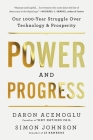 Power and Progress: Our Thousand-Year Struggle Over Technology and Prosperity Cover Image