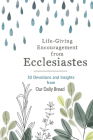 Life-Giving Encouragement from Ecclesiastes: 30 Devotions and Insights from Our Daily Bread Cover Image