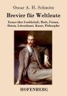 Brevier für Weltleute: Essays über Gesellschaft, Mode, Frauen, Reisen, Lebenskunst, Kunst, Philosophie By Oscar a. H. Schmitz Cover Image