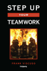 Step Up Your Teamwork By Frank Viscuso Cover Image